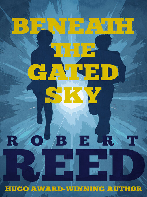 Title details for Beneath the Gated Sky by Robert Reed - Available